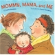 Mommy, Mama, and Me 